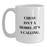 Funny Chess Gifts for Men from Family - 'Chess Isn't A Hobby. It's A Calling.' White Coffee Mug - Main